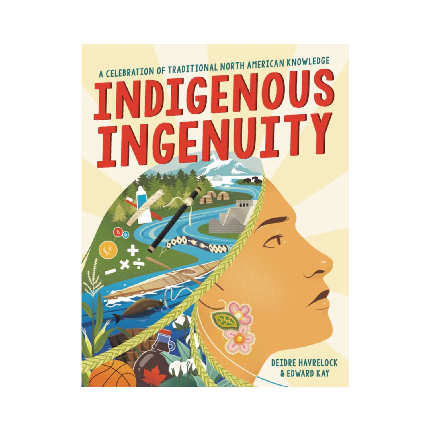 Indigenous Ingenuity: A Celebration of Traditional North American Knowledge (Award Winning Indigenous Author)