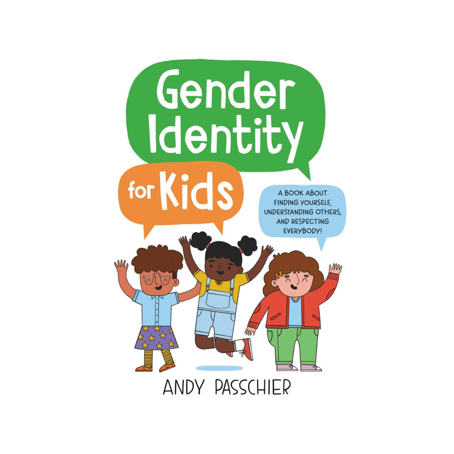 Gender Identity for Kids: A Book About Finding Yourself, Understanding Others, and Respecting Everybody! | Hardcover