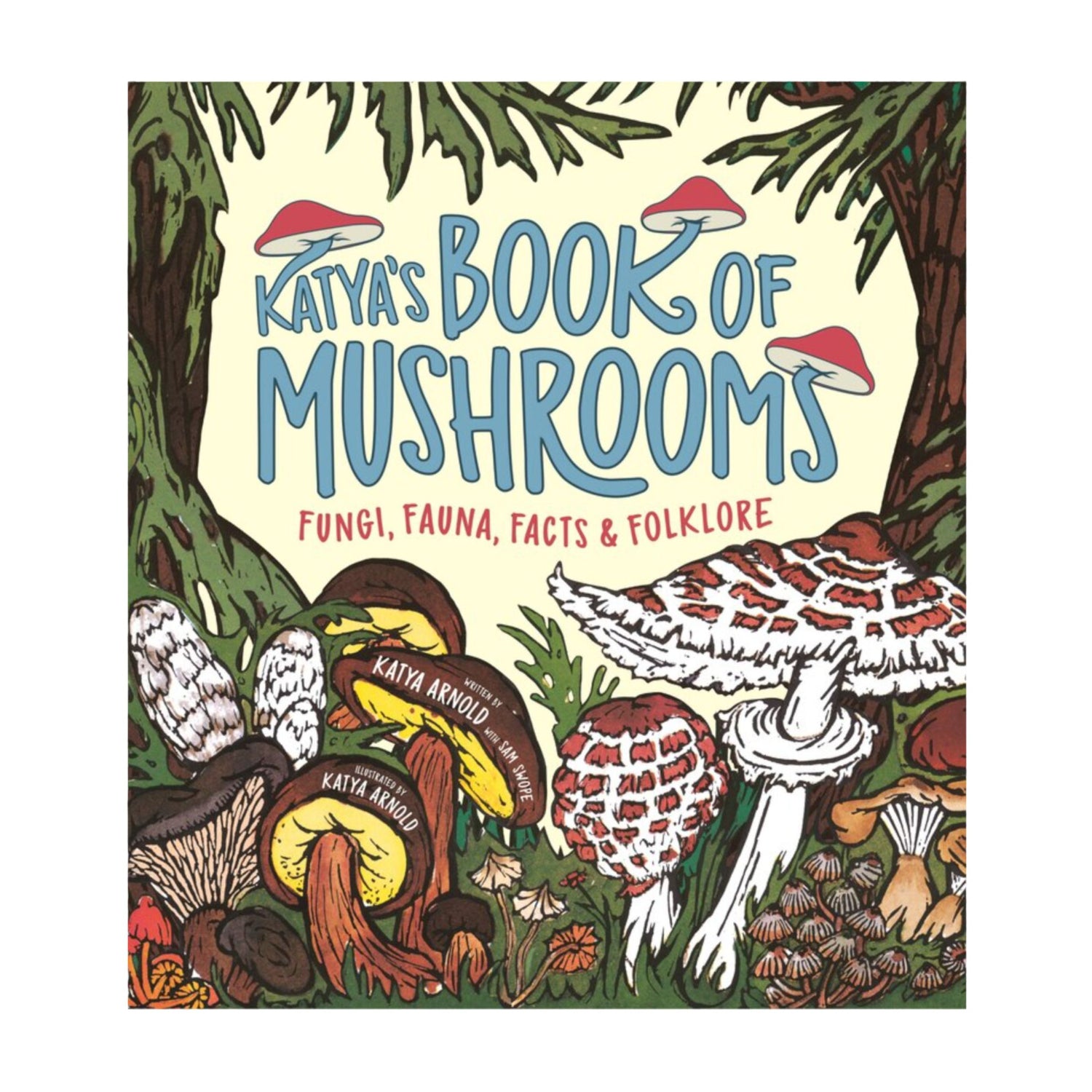 Katya's Book of Mushrooms: Fungi, Fauna, Facts & Folklore | Picture Book