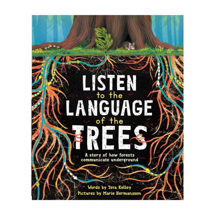 Listen To The Language Of The Trees: A Story Of How Forests Communicate Underground | Picture Book